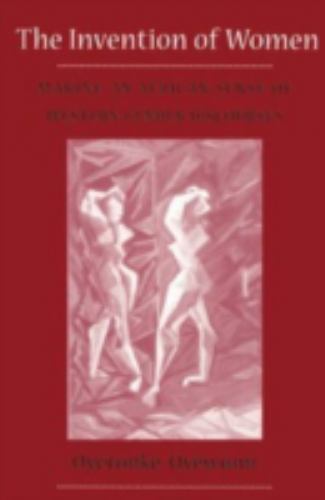Invention of Women : Making an African Sense of Western Gender Discourses, Pa…