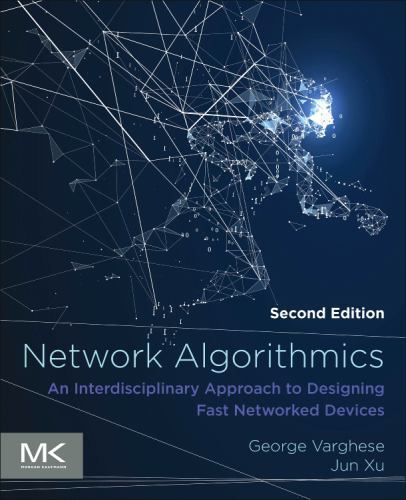 Network Algorithmics : An Interdisciplinary Approach to Designing Fast Networ…