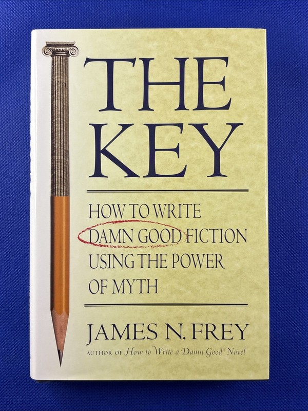 Key : How to Write Damn Good Fiction Using the Power of Myth by James N. Frey…
