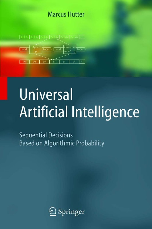 Universal Artificial Intelligence by Marcus Hutter