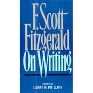 F Scott Fitzgerald on Writing