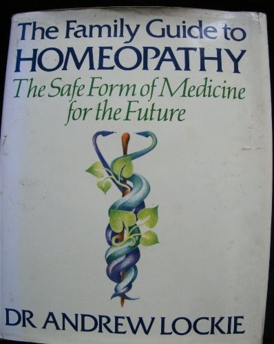 The Family Guide to Homeopathy: The…, Lockie, Dr Andr