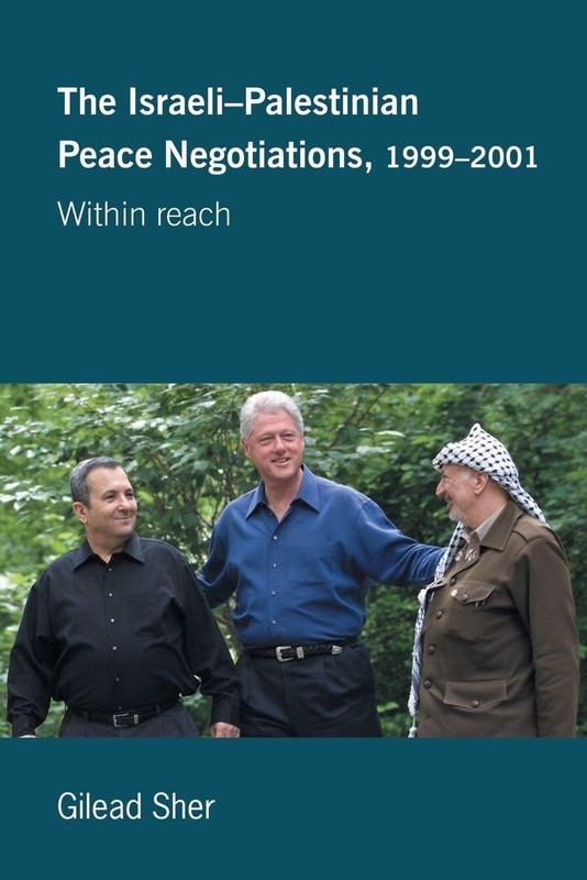 The Israeli-Palestinian Peace Negotiations, 1999-2001 Within Reach
