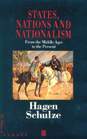 STATES, NATIONS AND NATIONALISM (MAKING OF EUROPE) By Hagen Schulze – Hardcover