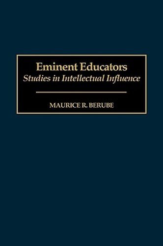 Eminent Educators: Studies in Intellectual Influence by Maurice R Berube: New