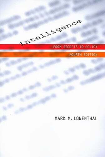 Intelligence: From Secrets to Policy by Mark M Lowenthal: Used