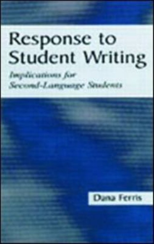 Response to Student Writing : Implications for Second Language St