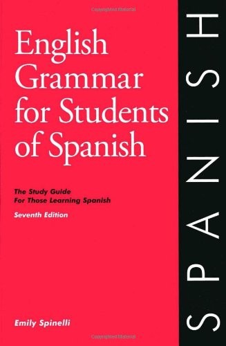 ENGLISH GRAMMAR FOR STUDENTS OF SPANISH: THE STUDY GUIDE By Emily Mint
