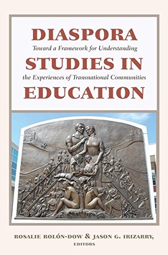 DIASPORA STUDIES IN EDUCATION: TOWARD A FRAMEWORK FOR By Rosalie Rolon-dow