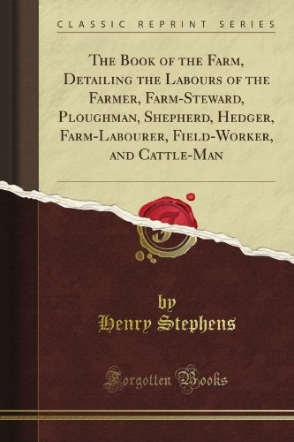 THE BOOK OF THE FARM, DETAILING THE LABOURS OF THE FARMER, By Henry Stephens NEW