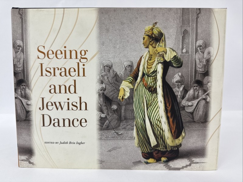 Seeing Israeli and Jewish Dance Edited by Judith Brin Ingber Hard Cover VGUC