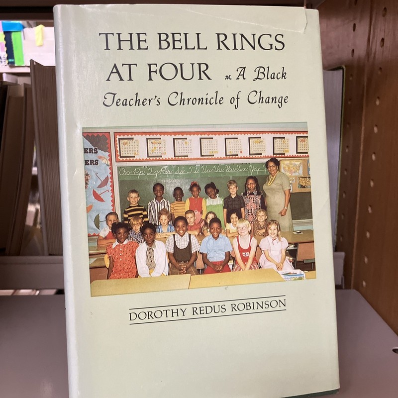 SIGNED Bell Rings at Four Black Teacher’s Chronicle of Change Dorothy Robinson