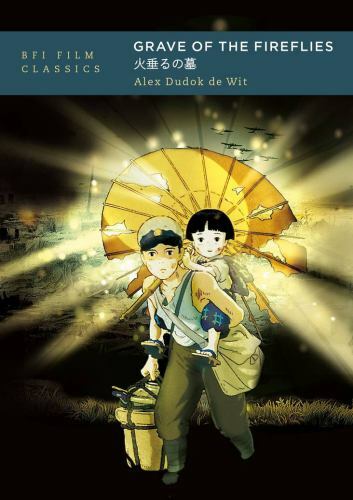 Grave of the Fireflies (BFI Film Classics), Wit, Alex Dudok de, 9781838719241