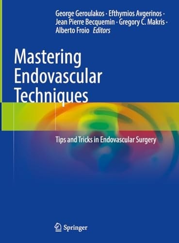 Mastering Endovascular Techniques: Tips and Tricks in Endovascular Surgery, , Ex