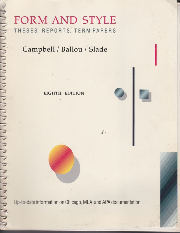 Form and Style Theses, Reports, Term Papers Campbell Ballou Slade