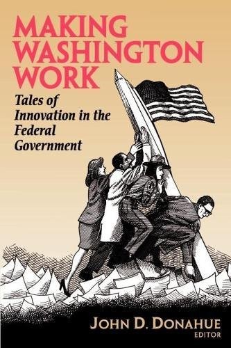 Making Washington Work: Tales of Innovation in the Federal Gover