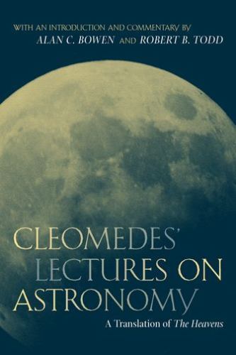 Cleomedes’ Lectures on Astronomy : A Translation of the Heavens, Hardcover by…