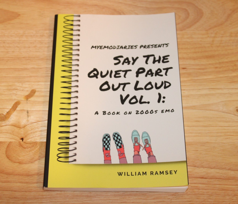 Say The Quiet Part Out Loud: A Book on 2000s Emo Vol 1 by William Ramsey