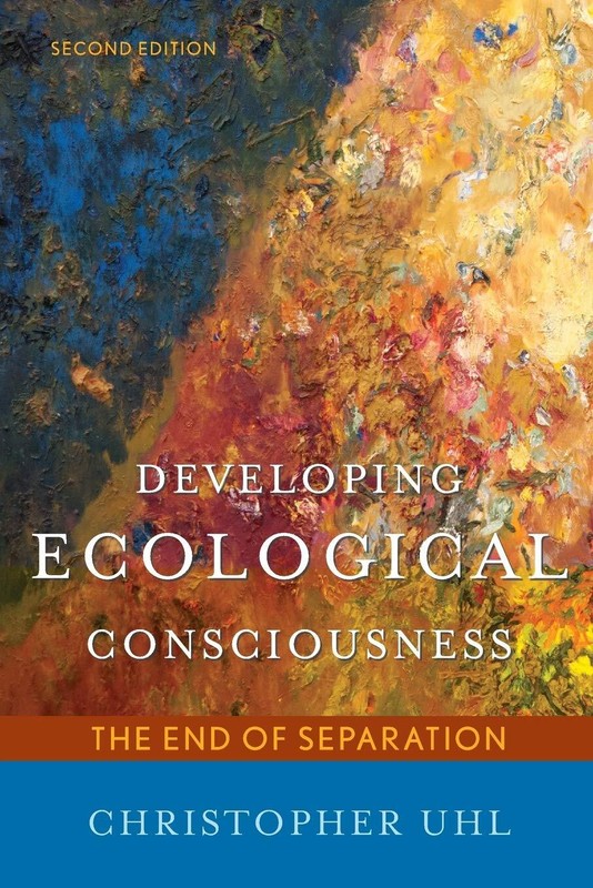 Developing Ecological Consciousness: The End of Separation, Second Edition Uhl,
