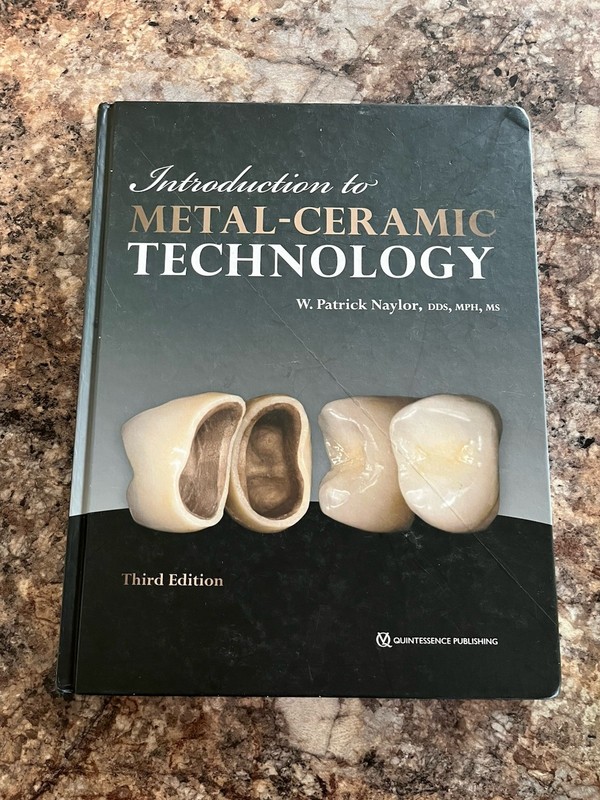 Metal Ceramic Technology W. Patrick Naylor 3rd Ed. c. 2018 HC