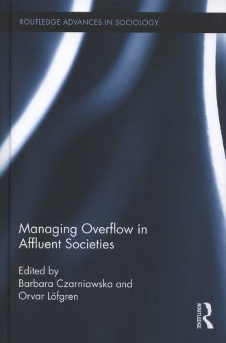 Managing Overflow in Affluent Societies, Hardcover by Czarniawska, Barbara (E…