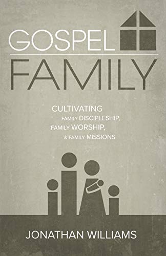Gospel Family: Cultivating Family D…, Williams, Jonat