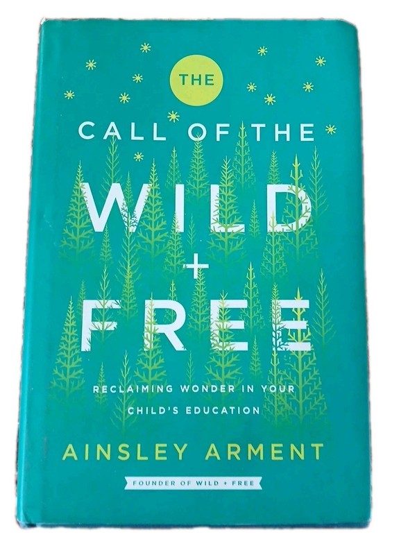 Wild and Free Ser.: Call of the Wild and Free : Reclaiming the Wonder in Your…