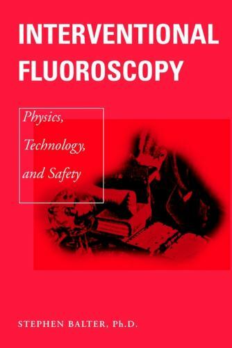 Interventional Fluoroscopy: Physics, Technology, Safety (Wiley-Liss Publications