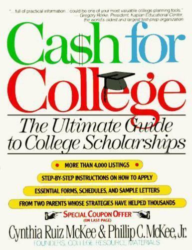 Cash for College: The Ultimate Guide to College Scholarships by Cynthia McKee