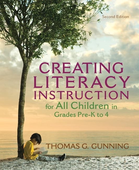 Creating Literacy Instruction for All Children in Grades Pre-K to 4 (2nd Editio,