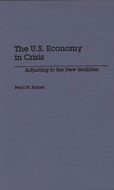 The U S Economy In Crisis: Adjusting To The New Realities