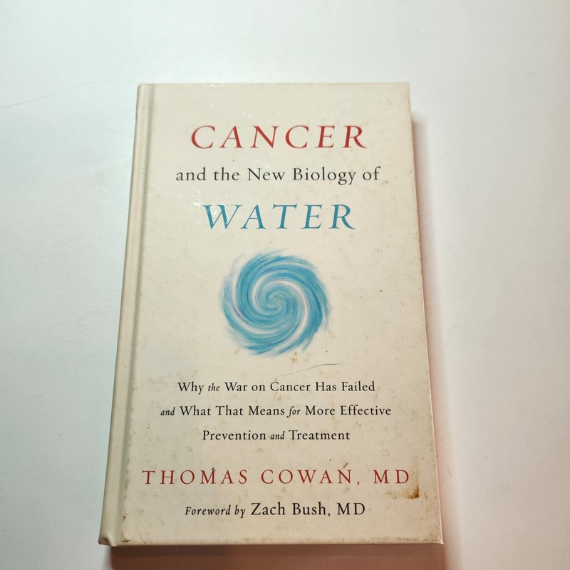 Cancer and the New Biology of Water Cowan MD Dr Thomas Healing Natural Oncogene