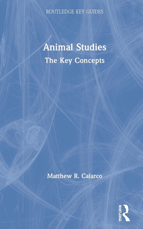Animal Studies: The Key Concepts by Matthew R. Calarco (English) Hardcover Book