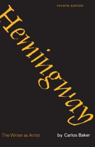 Hemingway: The Writer as Artist by Baker, Carlos