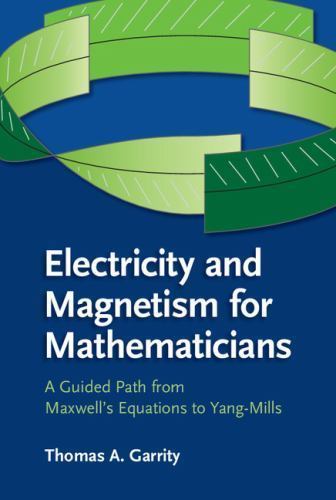 Electricity and Magnetism for Mathematicians: A Guided Path from Maxwell’s Equat
