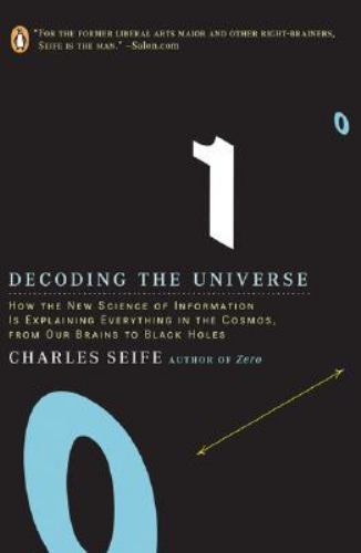 Decoding the Universe : How the New Science of Information Is Explaining Ever…