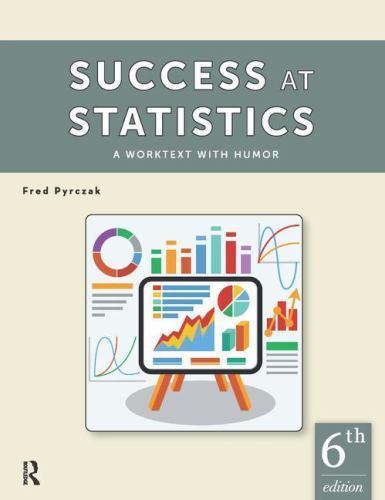 Success at Statistics : A Worktext with Humor by Fred Pyrczak (2016, Trade…