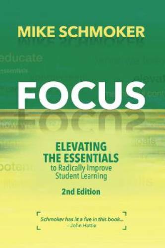 Focus: Elevating the Essentials to Radically Improve Student Learnin – VERY GOOD