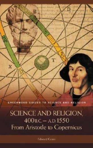 Science And Religion, 400 B C To A D 1550: From Aristotle To Copernicus