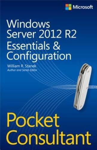 Windows Server 2012 R2 Pocket Consultant Volume 1: Essentials & Config – GOOD
