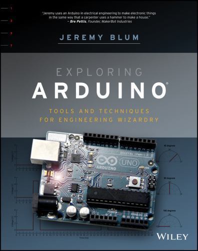 Exploring Arduino: Tools and Techniques for Engineering Wizardry by Blum, Jeremy