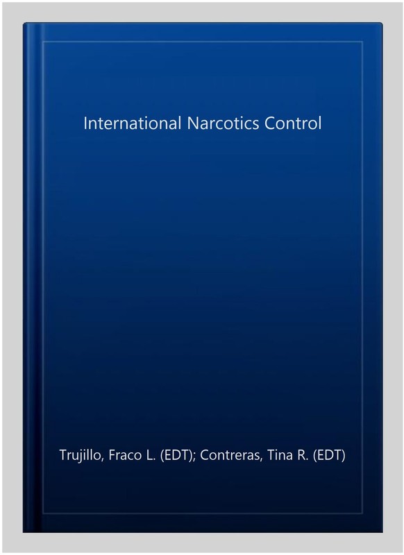 International Narcotics Control, Hardcover by Trujillo, Fraco L. (EDT); Contr…