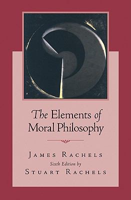 Elements of Moral Philosophy by Stuart Rachels and James. Rachels (2009,…