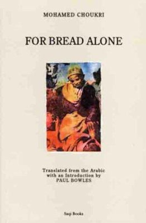 For Bread Alone : An Autobiography Paperback Mohamed Choukri