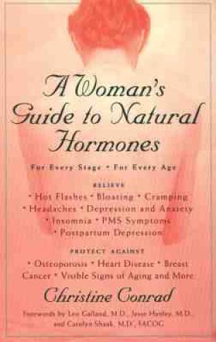 A Womans Guide to Natural Hormones – Paperback By Conrad, Christine – VERY GOOD