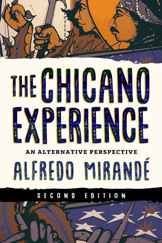The Chicano Experience: An Alternative Perspective by Alfredo Mirand? (English)