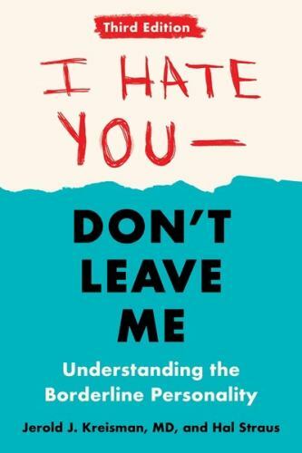 I Hate You, Don’t Leave Me : Understanding the Borderline Personality, Paperb…