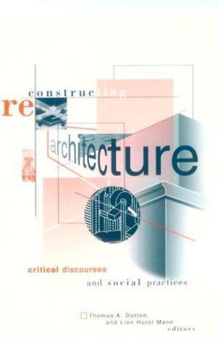 Reconstructing Architecture : Critical Discourses and Social Practices, Paper…