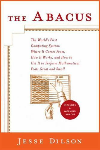 The Abacus: The World’s First Computing System by Jesse Dilson