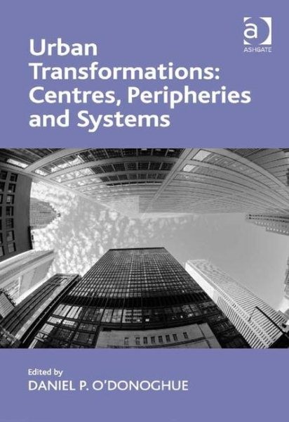 Urban Transformations : Centres, Peripheries and Systems, Hardcover by Donogh…
